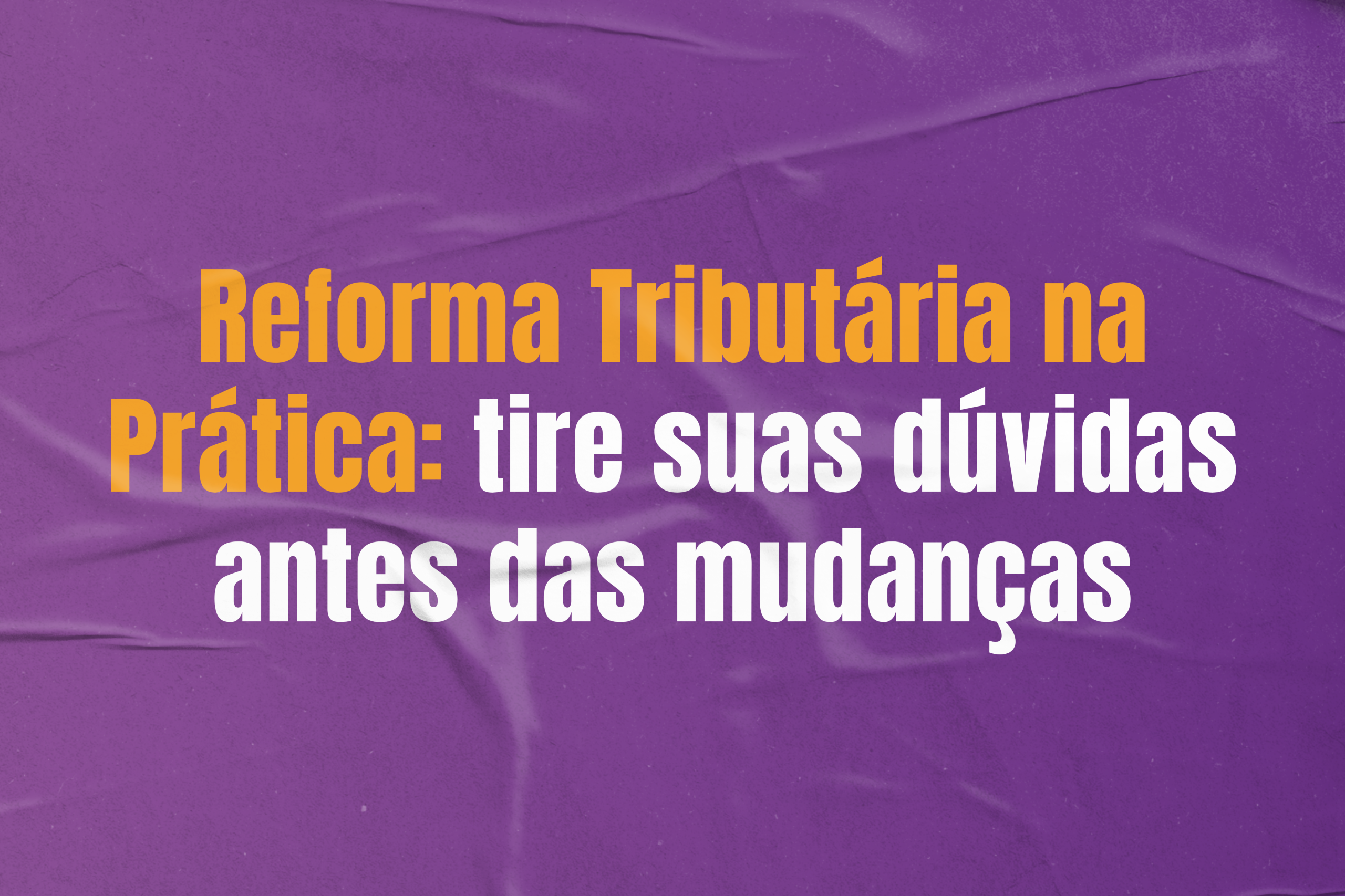 Prefeitura realiza seminário sobre Reforma Tributária na Prática